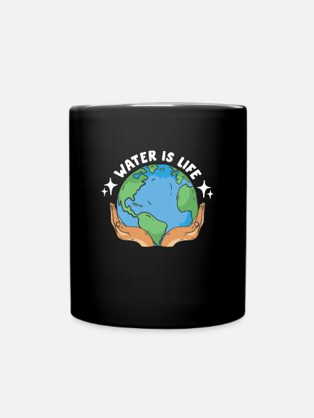 Global Warming Water Is Life Environment Activism - Tasse einfarbig - Schwarz