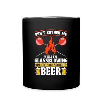 Glassblowing Don't Bother Me While I'm Blowpipe - Full Colour Mug - black - Front