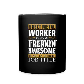 Sheet Metal Worker Because Sheet Metal Mechanic - Full Colour Mug - black - Front