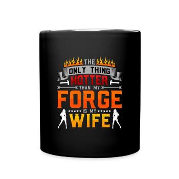 Forging The Only Thing Hotter Anvils Blacksmiths - Full Colour Mug - black - Front