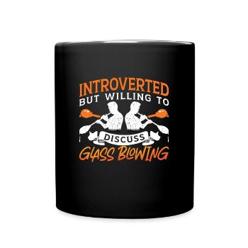 Glassblowing Introverted But Willing To Lampwork - Full Colour Mug - black - Front