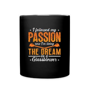 Glassblowing I Followed My Passion Now Glassmaker - Full Colour Mug - black - Front