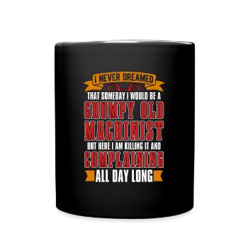 Machinist I Never Dreamed That Machine Operator - Full Colour Mug - black - Front