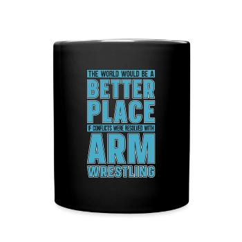 Arm Wrestling The World Would Wrestle Wrestler - Full Colour Mug - black - Front