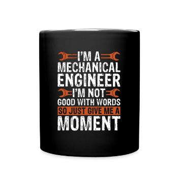 I'm A Mechanical Engineer I'm Not Good Mechanic - Tasse einfarbig - Schwarz - Vorne