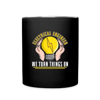 Electrical Engineer We Turn Things On Electronics - Tasse einfarbig - Schwarz - Vorne