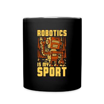 Robotics Is My Sport Technology Robotics Engineer - Tasse einfarbig - Schwarz - Vorne
