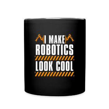 Robotics I Make Robotics Look Computer Technology - Tasse einfarbig - Schwarz - Vorne