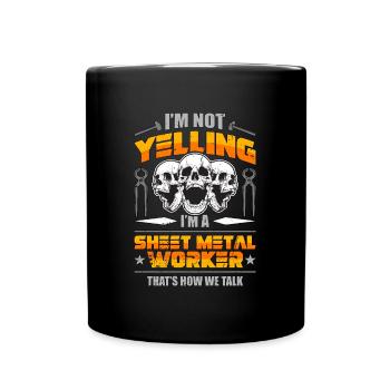 Sheet Metal Worker I'm Not Yelling I'm Mechanic - Full Colour Mug - black - Front