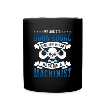Machinist We Are All Born Equal Some Cnc Machinist - Tasse einfarbig - Schwarz - Vorne