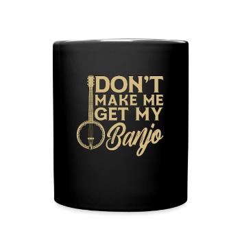 Banjo Don’t Make Me Get My Folk Music Banjo Player - Mug uni - noir - Devant