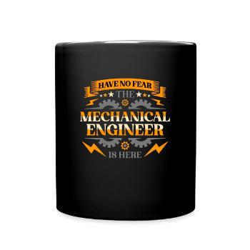 Mechanical Engineering Have No Fear The Engineers - Full Colour Mug - black - Front