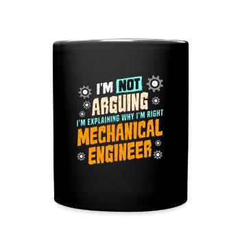 Mechanical Engineering I'm Not Arguing Mechanical - Full Colour Mug - black - Front