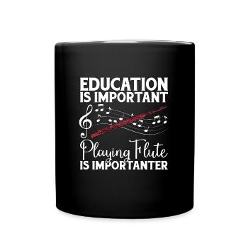 Flutes Education Is Important Instrument Flutist - Tasse einfarbig - Schwarz - Vorne