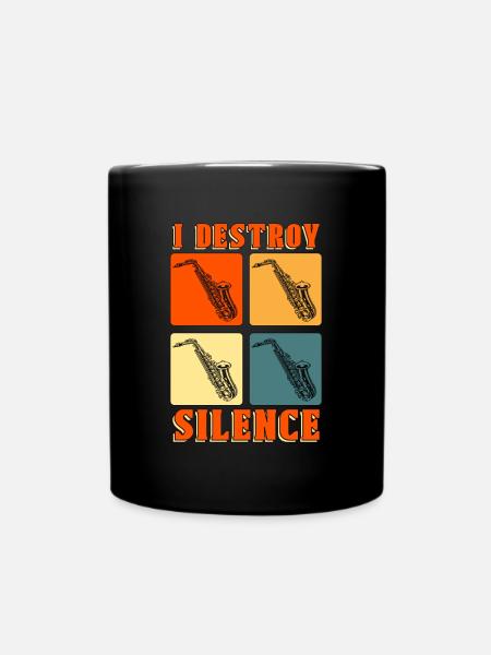 Saxophone I Destroy Silence Instrument Saxophonist - Tasse einfarbig - Schwarz