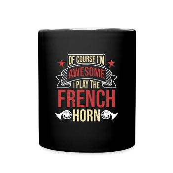 French Horn Of Course I'm Awesome Marching Band - Full Colour Mug - black - Front