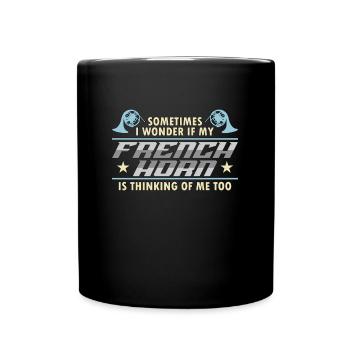French Horn Sometimes I Wonder Horn Player Hornist - Full Colour Mug - black - Front