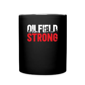 Oil Field Oil Field Oil Rig Oilfield Strong - Full Colour Mug - black - Front