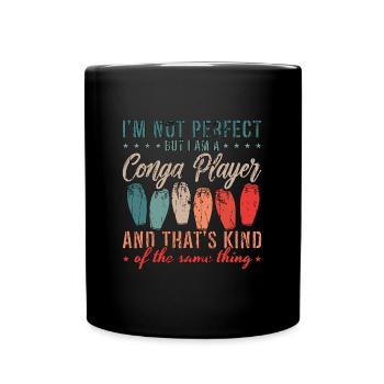 Conga I'm Not Perfect But Drummer Conga Player - Tasse einfarbig - Schwarz - Vorne