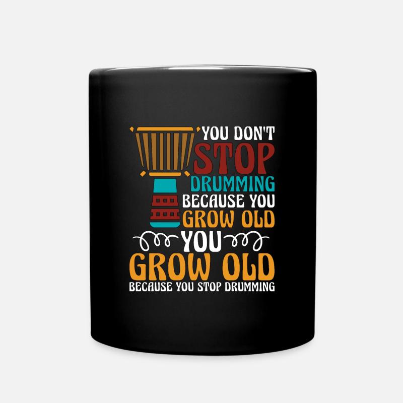 Djembe You Don't Stop Drumming Percussionist Drums - Tasse einfarbig - Schwarz