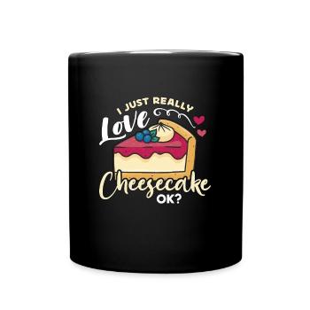 Cheesecake I Just Really Love Sweet Food Desserts - Tasse einfarbig - Schwarz - Vorne
