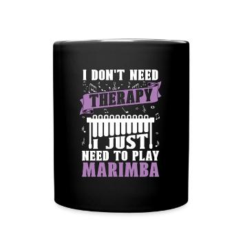 Marimba I Don't Need Therapy Mallets Instrument - Full Colour Mug - black - Front
