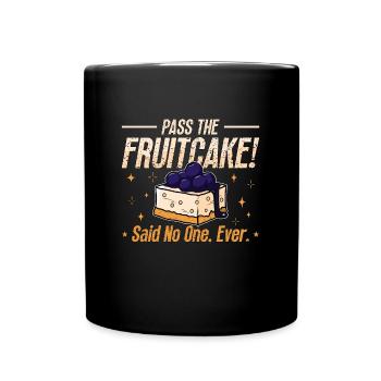 Fruitcake Pass The Fruitcake Said No One Baking - Tasse einfarbig - Schwarz - Vorne