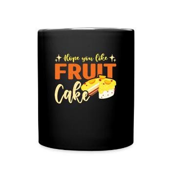 Fruitcake Hope You Like Thanksgiving Nutty Baking - Full Colour Mug - black - Front