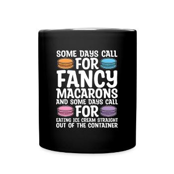 Macaron Some Days Call For Fancy Snacking Sweets - Full Colour Mug - black - Front
