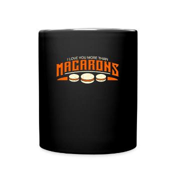 Macaron I Love You More Than Macarons Loves Sweets - Full Colour Mug - black - Front