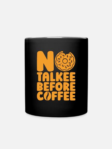 Coffee & Doughnuts No Talkee Before Coffee Donuts - Tasse einfarbig - Schwarz