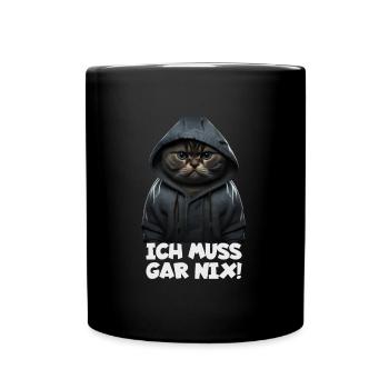 Witzige Katze mit dem Spruch ICH MUSS GAR NIX! - Tasse einfarbig - Schwarz - Vorne
