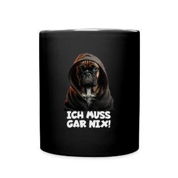 Witziger Hund mit dem Spruch ICH MUSS GAR NIX! - Tasse einfarbig - Schwarz - Vorne