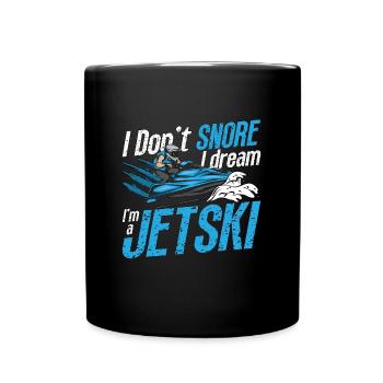 Jet Skiing I Don't Snore I Dream Jetskis Jet Skier - Tasse einfarbig - Schwarz - Vorne