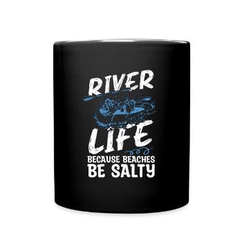Rafting River Life Because Beaches Kayak Paddling - Full Colour Mug - black - Front
