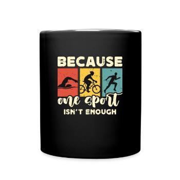 Triathlon Because One Sport Isn't Enough Training - Full Colour Mug - black - Front