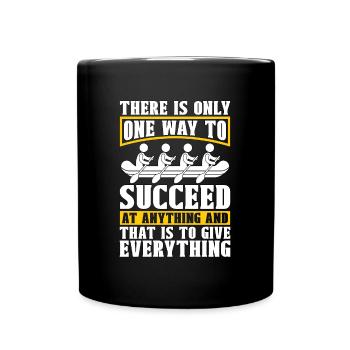 Rowing There Is Only One Way To Water Sports Rower - Full Colour Mug - black - Front