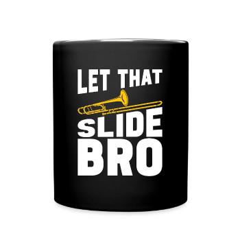 Trombone Let That Slide Bro Brass Band Trombonist - Full Colour Mug - black - Front