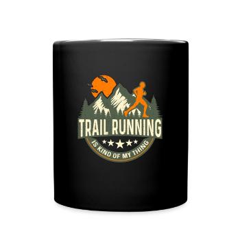 Trail Running Is Kind Of My Thing Loves Trail Race - Full Colour Mug - black - Front