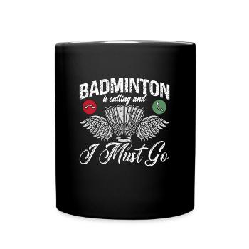 Le badminton m’appelle et je dois aller au volant - Mug uni - noir - Devant