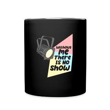Beleuchter Lichttechniker Ohne Mich keine Show - Tasse einfarbig - Schwarz - Vorne
