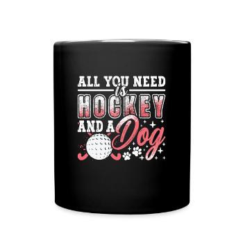 Field Hockey All You Need Is Hockey And Goalkeeper - Full Colour Mug - black - Front