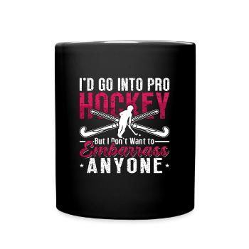 Field Hockey I'd Go Into Pro Hockey But Goalkeeper - Tasse einfarbig - Schwarz - Vorne