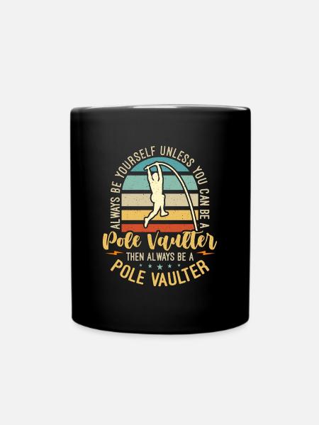 Pole Vault Always Be Yourself Unless Pole Jumping - Full Colour Mug - black
