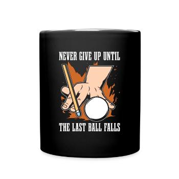Cue Sports Never Give Up Until Snooker Pool Player - Tasse einfarbig - Schwarz - Vorne