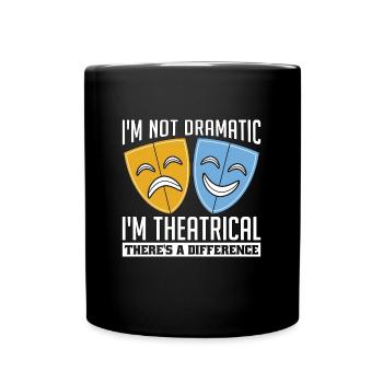 Musical Theatre I'm Not Dramatic I'm Musical Movie - Tasse einfarbig - Schwarz - Vorne