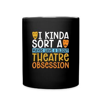 Musical Theatre I Kinda Sorta Maybe Have A Drama - Full Colour Mug - black - Front