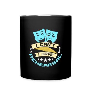 Musical Theatre I Can't I Have Rehearsal Broadway - Full Colour Mug - black - Front