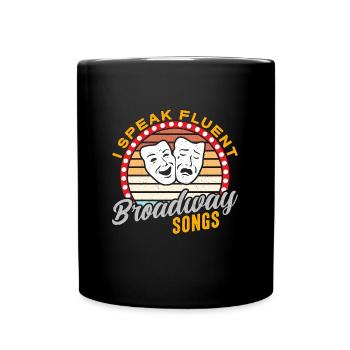 Musical Theatre I Speak Fluent Broadway Theater - Full Colour Mug - black - Front