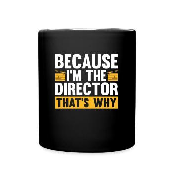 Film Director Because I'm The Director Film Movie - Tasse einfarbig - Schwarz - Vorne